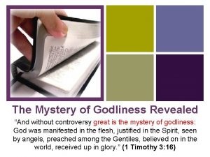 The Mystery of Godliness Revealed And without controversy