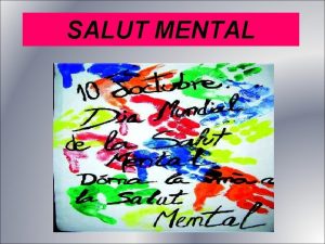 SALUT MENTAL Preguntes per pensar Has estat algun