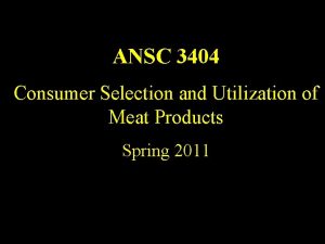 ANSC 3404 Consumer Selection and Utilization of Meat