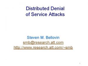 Distributed Denial of Service Attacks Steven M Bellovin