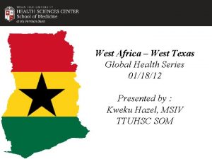 West Africa West Texas Global Health Series 011812