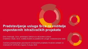 Predstavljanje usluga Srca za voditelje uspostavnih istraivakih projekata