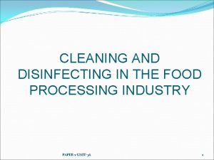 CLEANING AND DISINFECTING IN THE FOOD PROCESSING INDUSTRY