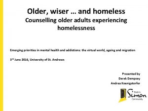 Older wiser and homeless Counselling older adults experiencing