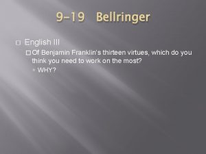 9 19 Bellringer English III Of Benjamin Franklins