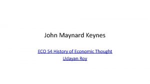 John Maynard Keynes ECO 54 History of Economic