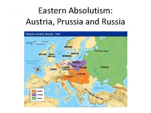 Eastern Absolutism Austria Prussia and Russia Differences from
