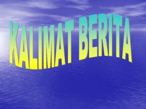 Kalimat Berita Negatif Kalimat Ingkar Merupakan kalimat berita