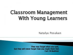 Classroom Management With Young Learners Natalya Posukan They