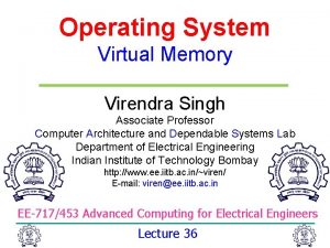 Operating System Virtual Memory Virendra Singh Associate Professor
