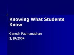 Knowing What Students Know Ganesh Padmanabhan 2192004 Overview