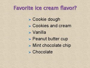 Favorite ice cream flavor Cookie dough Cookies and