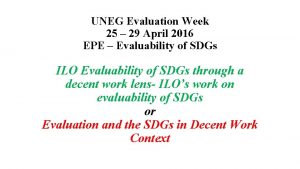 UNEG Evaluation Week 25 29 April 2016 EPE