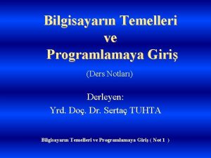 Bilgisayarn Temelleri ve Programlamaya Giri Ders Notlar Derleyen