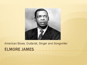 American Blues Guitarist Singer and Songwriter ELMORE JAMES