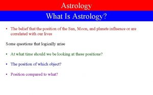 Astrology What Is Astrology The belief that the