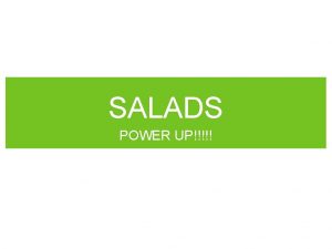 SALADS POWER UP A salad a day keeps