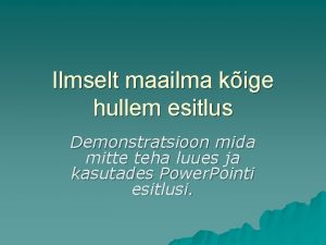 Ilmselt maailma kige hullem esitlus Demonstratsioon mida mitte