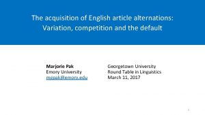 The acquisition of English article alternations Variation competition