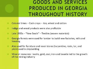 GOODS AND SERVICES PRODUCED IN GEORGIA THROUGHOUT HISTORY