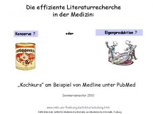 Die effiziente Literaturrecherche in der Medizin Konserve oder