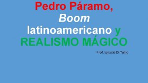 Pedro Pramo Boom latinoamericano y REALISMO MGICO Prof