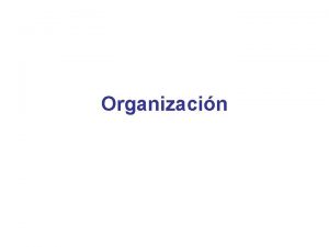 Organizacin Organizacin definicin Es la parte de la