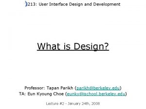 213 User Interface Design and Development What is