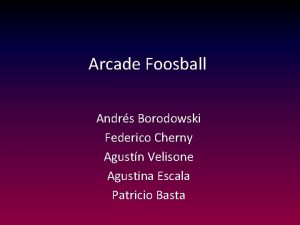 Arcade Foosball Andrs Borodowski Federico Cherny Agustn Velisone