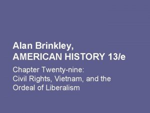 Alan Brinkley AMERICAN HISTORY 13e Chapter Twentynine Civil