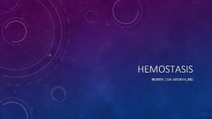 HEMOSTASIS NENITA CUAABUEVA MD STAGES OF HEMOSTASIS 4