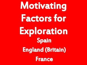 Motivating Factors for Exploration Spain England Britain France