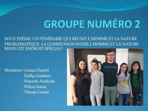 GROUPE NUMRO 2 SOUS THME UN ITINRAIRE QUI