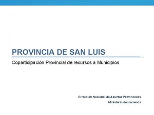 PROVINCIA DE SAN LUIS Coparticipacin Provincial de recursos