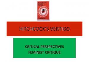 HITCHCOCKS VERTIGO CRITICAL PERSPECTIVES FEMINIST CRITIQUE Feminist Film