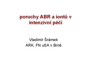 poruchy ABR a iont v intenzivn pi Vladimr