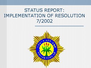 STATUS REPORT IMPLEMENTATION OF RESOLUTION 72002 BACKGROUND q