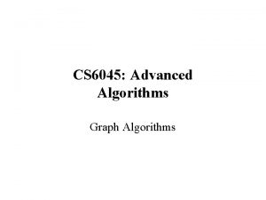 CS 6045 Advanced Algorithms Graph Algorithms Graph Representation