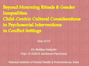Beyond Mourning Rituals Gender Inequalities ChildCentric Cultural Considerations
