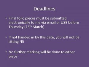 Deadlines Final folio pieces must be submitted electronically