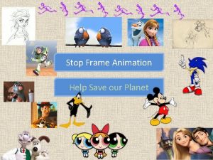 Stop Frame Animation Help Save our Planet Help