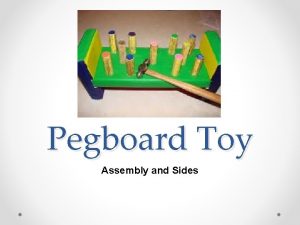 Pegboard Toy Assembly and Sides Assembly Please open