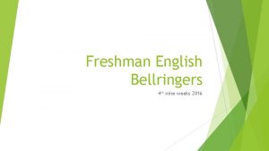 Freshman English Bellringers 4 th nine weeks 2016