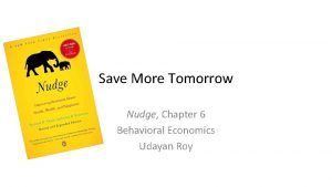 Save More Tomorrow Nudge Chapter 6 Behavioral Economics