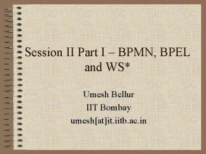 Session II Part I BPMN BPEL and WS