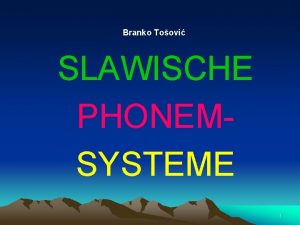 Branko Toovi SLAWISCHE PHONEMSYSTEME 1 2 3 7
