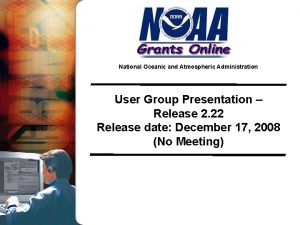National Oceanic and Atmospheric Administration User Group Presentation