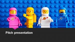 Pitch presentation History of Lego The name LEGO