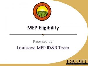 MEP Eligibility Presented by Louisiana MEP IDR Team