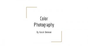 Color Photography By Kassie Brennan Introduction When photography